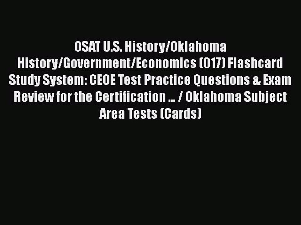 PDF OSAT U.S. History/Oklahoma History/Government/Economics (017) Flashcard Study System: CEOE