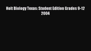 Read Holt Biology Texas: Student Edition Grades 9-12 2004 Ebook Free