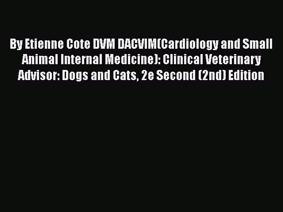PDF By Etienne Cote DVM DACVIM(Cardiology and Small Animal Internal Medicine): Clinical Veterinary