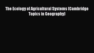 Read The Ecology of Agricultural Systems (Cambridge Topics in Geography) Ebook Free