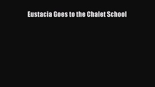 Read Eustacia Goes to the Chalet School Ebook Free