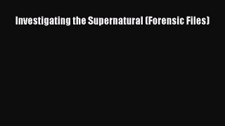 Download Investigating the Supernatural (Forensic Files) Ebook Online