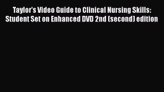 PDF Taylor's Video Guide to Clinical Nursing Skills: Student Set on Enhanced DVD 2nd (second)