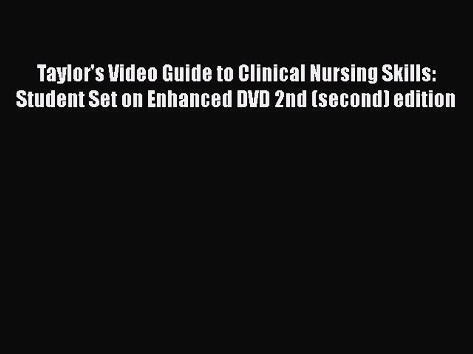 PDF Taylor's Video Guide to Clinical Nursing Skills: Student Set on Enhanced DVD 2nd (second)
