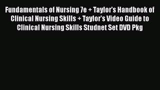PDF Fundamentals of Nursing 7e + Taylor's Handbook of Clinical Nursing Skills + Taylor's Video