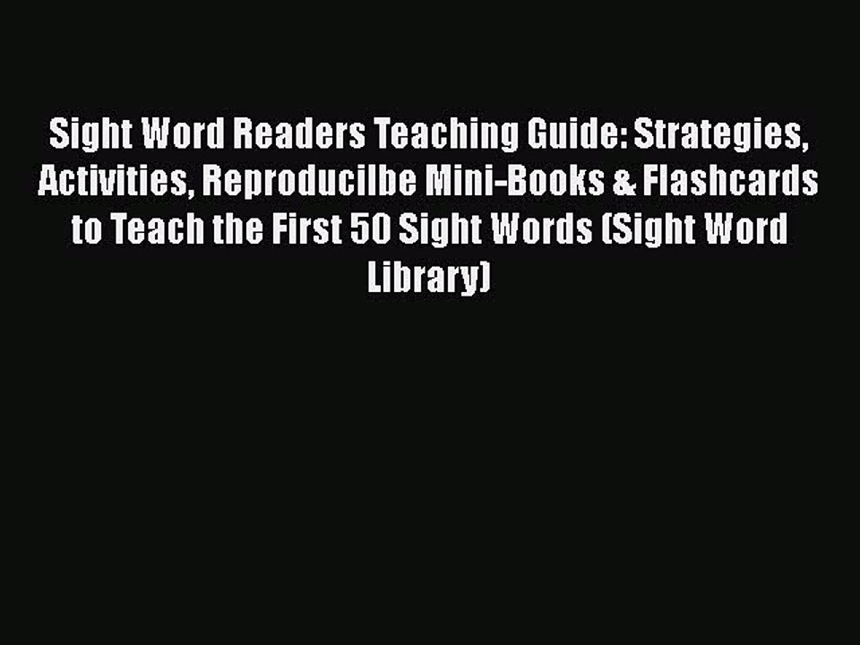 PDF Sight Word Readers Teaching Guide: Strategies Activities Reproducilbe Mini-Books & Flashcards