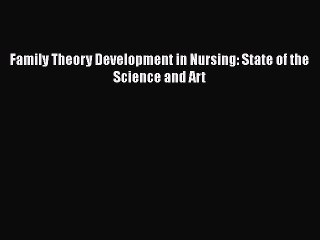 Download Family Theory Development in Nursing: State of the Science and Art Free Books