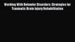 Read Working With Behavior Disorders: Strategies for Traumatic Brain Injury Rehabilitation