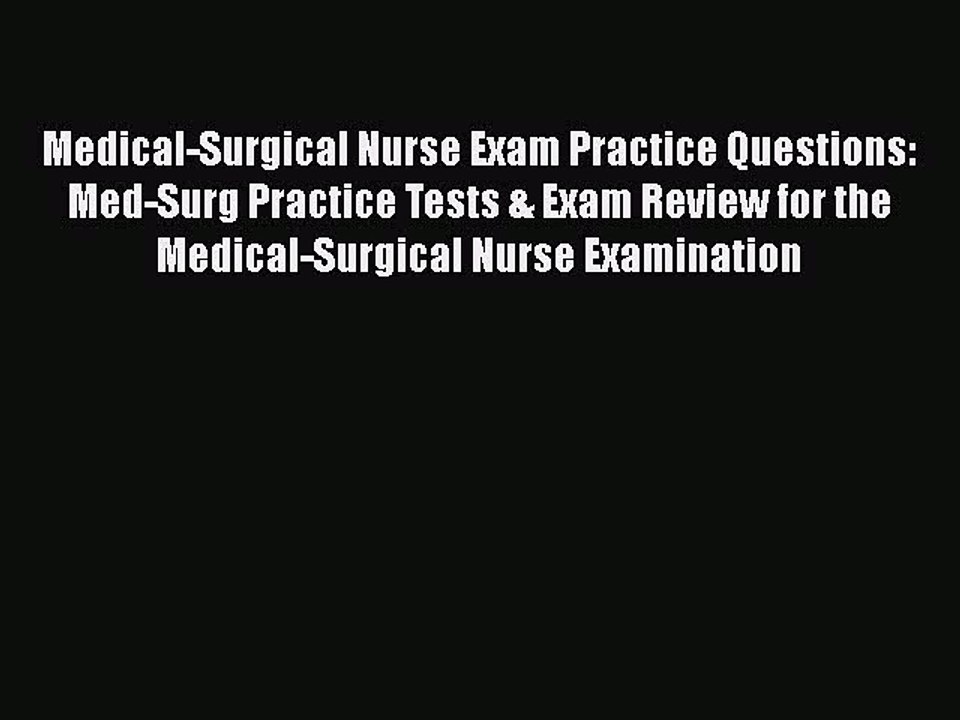 PDF Medical-Surgical Nurse Exam Practice Questions: Med-Surg Practice Tests & Exam Review for
