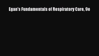 Read Egan's Fundamentals of Respiratory Care 9e Ebook Free