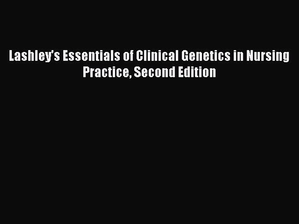 Download Lashley's Essentials of Clinical Genetics in Nursing Practice Second Edition  Read