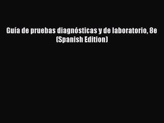 PDF Guía de pruebas diagnósticas y de laboratorio 8e (Spanish Edition)  EBook