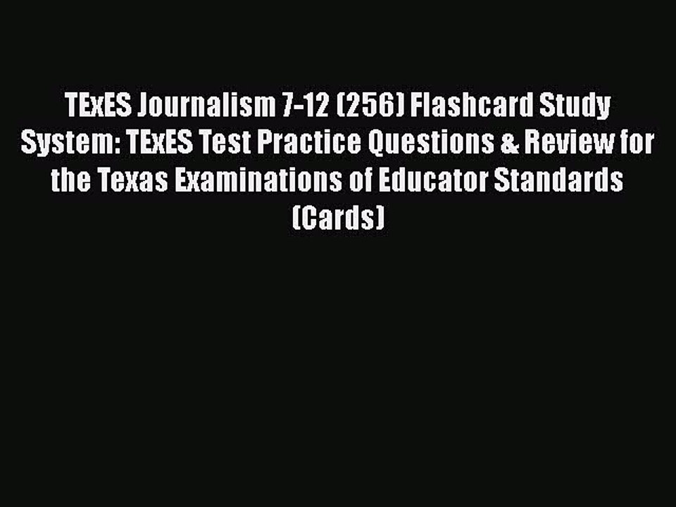 Download TExES Journalism 7-12 (256) Flashcard Study System: TExES Test Practice Questions