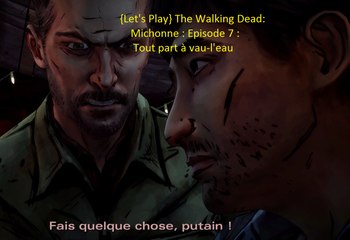 {Let's Play} The Walking Dead: Michonne : Episode 7 : Tout part à vau-l'eau