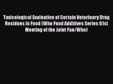 [PDF] Toxicological Evaluation of Certain Veterinary Drug Residues in Food (WHO Food Additives