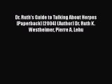 [PDF] Dr. Ruth's Guide to Talking About Herpes [Paperback] [2004] (Author) Dr. Ruth K. Westheimer