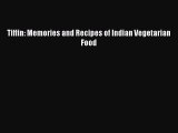 [PDF] Tiffin: Memories and Recipes of Indian Vegetarian Food [Read] Online