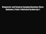 Read Diagnostic and Surgical Imaging Anatomy: Chest Abdomen Pelvis: Published by Amirsys® Ebook