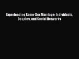 [PDF] Experiencing Same-Sex Marriage: Individuals Couples and Social Networks [Read] Online