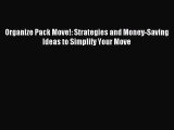 [Download PDF] Organize Pack Move!: Strategies and Money-Saving Ideas to Simplify Your Move