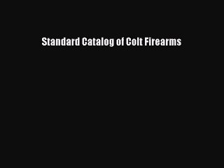 [Download PDF] Standard Catalog of Colt Firearms PDF Free
