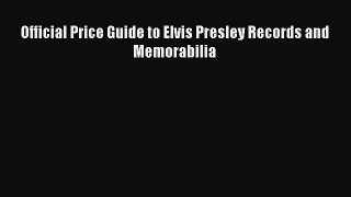 Read Official Price Guide to Elvis Presley Records and Memorabilia Ebook Free