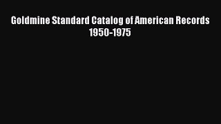Read Goldmine Standard Catalog of American Records 1950-1975 Ebook Free