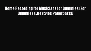 Read Home Recording for Musicians for Dummies (For Dummies (Lifestyles Paperback)) Ebook Free