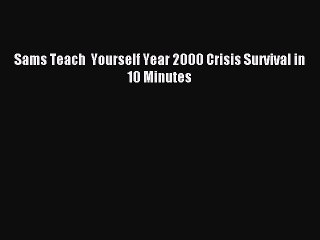 [Download PDF] Sams Teach  Yourself Year 2000 Crisis Survival in 10 Minutes Read Online