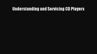 Read Understanding and Servicing CD Players Ebook Free