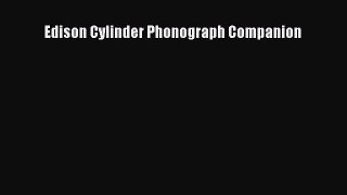 Read Edison Cylinder Phonograph Companion Ebook Free
