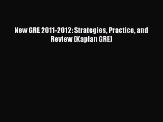 Download New GRE 2011-2012: Strategies Practice and Review (Kaplan GRE)  Read Online