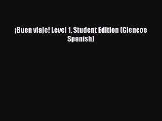 [Download PDF] ¡Buen viaje! Level 1 Student Edition (Glencoe Spanish) Ebook Free