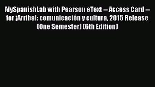 [Download PDF] MySpanishLab with Pearson eText -- Access Card -- for ¡Arriba!: comunicación