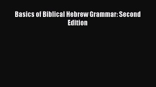 [Download PDF] Basics of Biblical Hebrew Grammar: Second Edition Read Free