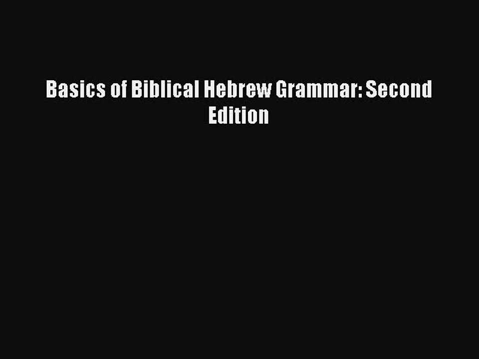 [Download PDF] Basics of Biblical Hebrew Grammar: Second Edition Read Free