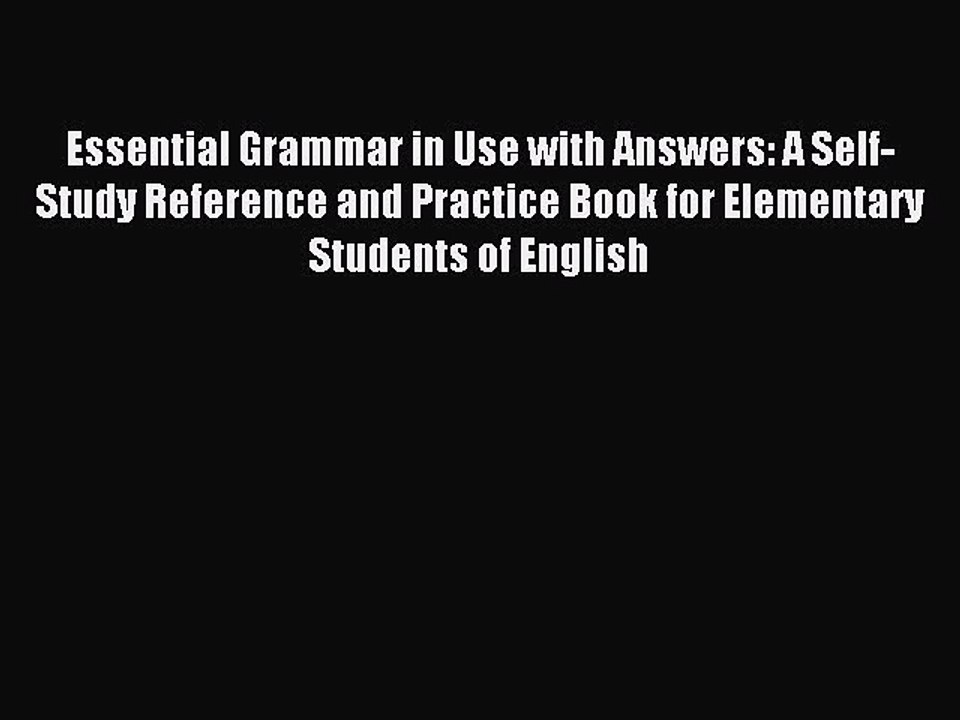 [Download PDF] Essential Grammar in Use with Answers: A Self-Study Reference and Practice Book