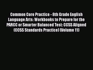 Download Common Core Practice - 8th Grade English Language Arts: Workbooks to Prepare for the