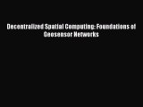 Read ‪Decentralized Spatial Computing: Foundations of Geosensor Networks‬ Ebook Free