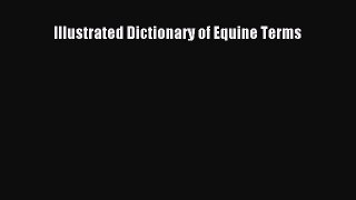 [Download PDF] Illustrated Dictionary of Equine Terms Read Online