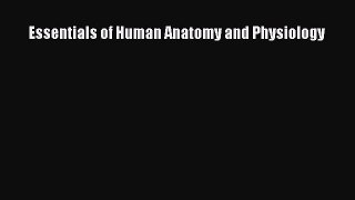 Read Essentials of Human Anatomy and Physiology Ebook Free