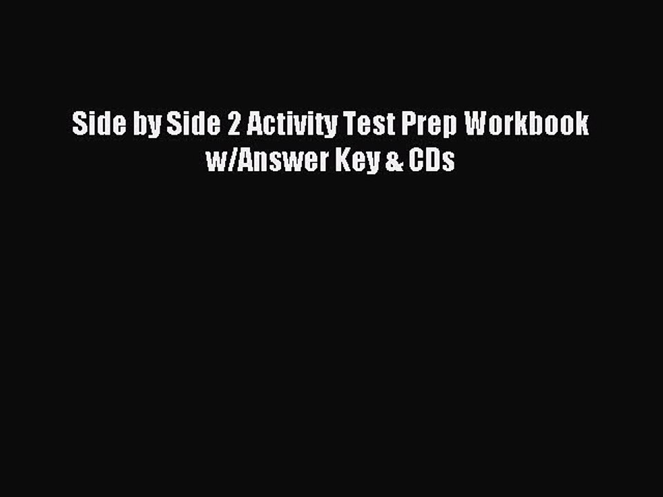 [Download PDF] Side by Side 2 Activity Test Prep Workbook w/Answer Key & CDs Ebook Online