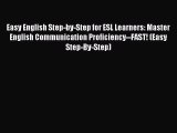 [Download PDF] Easy English Step-by-Step for ESL Learners: Master English Communication Proficiency--FAST!