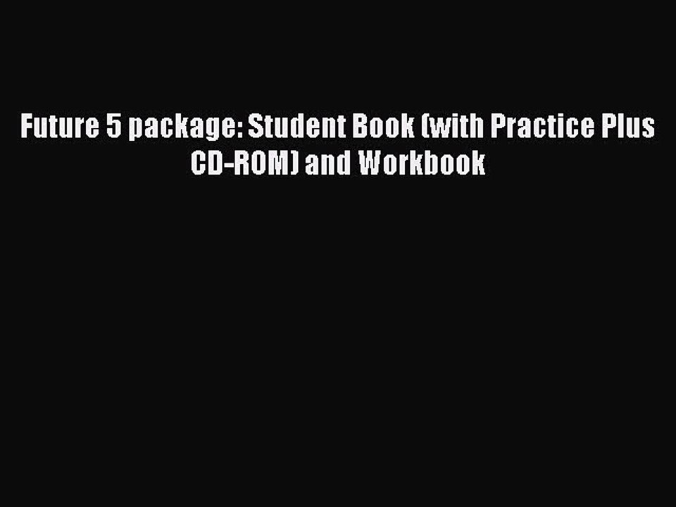 [Download PDF] Future 5 package: Student Book (with Practice Plus CD-ROM) and Workbook Read