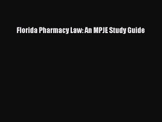 Download Florida Pharmacy Law: An MPJE Study Guide Free Books