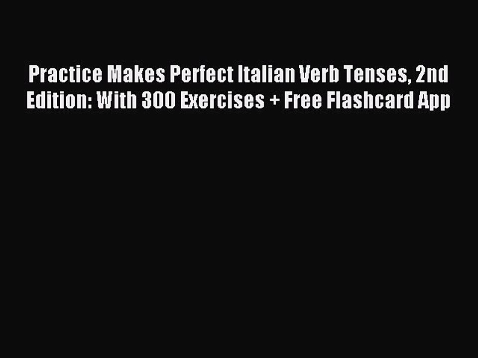 [Download PDF] Practice Makes Perfect Italian Verb Tenses 2nd Edition: With 300 Exercises +