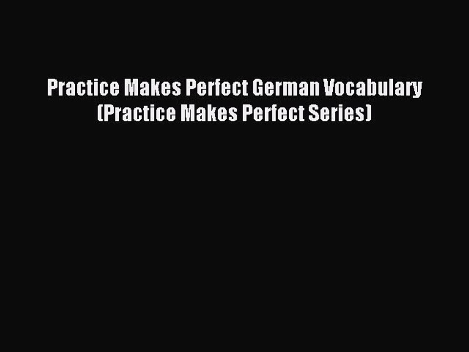 [Download PDF] Practice Makes Perfect German Vocabulary (Practice Makes Perfect Series) PDF