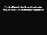 [Download PDF] Practice Makes Perfect French Reading and Comprehension (Practice Makes Perfect