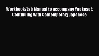 [Download PDF] Workbook/Lab Manual to accompany Yookoso!: Continuing with Contemporary Japanese