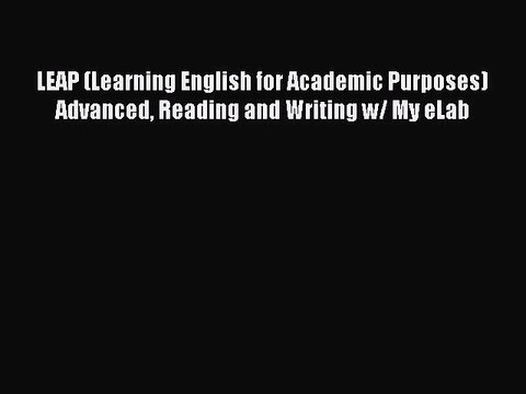 [Download PDF] LEAP (Learning English for Academic Purposes) Advanced Reading and Writing w/